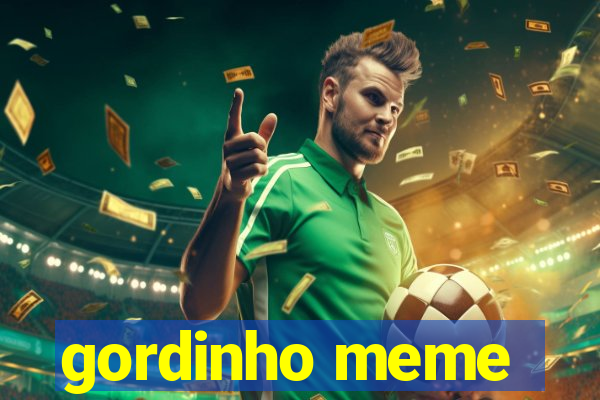 gordinho meme